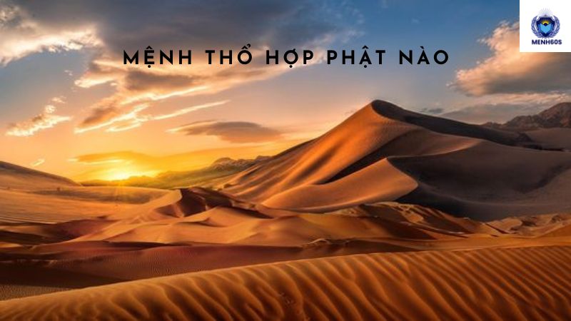 Mệnh Thổ Hợp Phật Nào