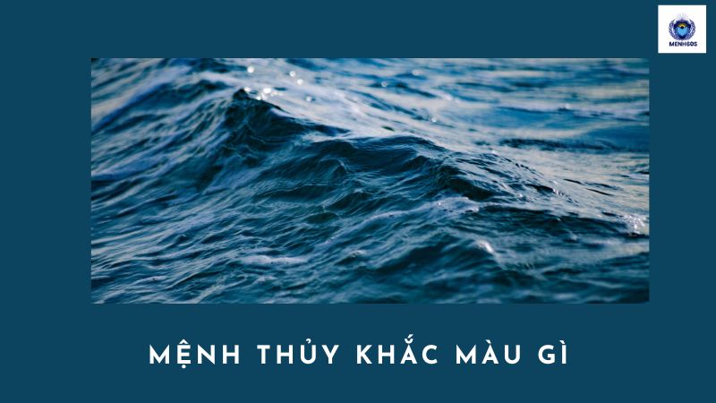 Mệnh Thủy khắc màu gì