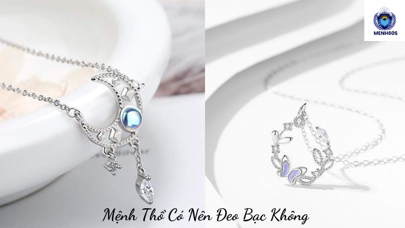 Mệnh Thổ Có Nên Đeo Bạc Không