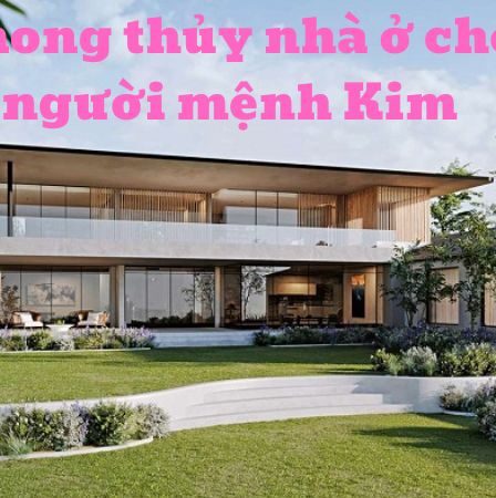 phong thủy nhà ở cho người mệnh Kim